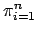 $ \pi_{{i=1}}^{n}$