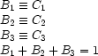 \begin{array}{l}
B_1\equiv C_1\\
B_2\equiv C_2\\
B_3\equiv C_3\\
B_1+B_2+B_3 = 1
\end{array}