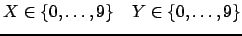 $ X \in \ensuremath{\{0,\dots,9\}} \hspace{4mm} Y \in \ensuremath{\{0,\dots,9\}} $