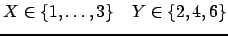 $ X \in \ensuremath{\{1,\dots,3\}} \hspace{4mm} Y \in \{2,4,6\}$