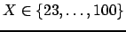 $ X \in \ensuremath{\{23,\dots,100\}} $