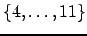 $ \ensuremath{\{4,\dots,11\}} $